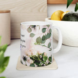 You haven't met all the people who will love you yet mug