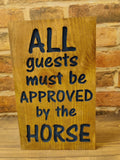 All Guests Must Be Approved By The Horse
