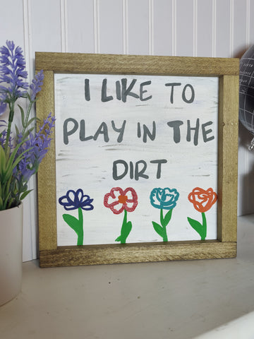 I like to play in the dirt