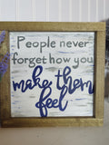 People never forget how you make them feel