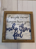 People never forget how you make them feel