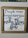People never forget how you make them feel
