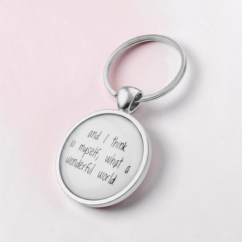 Pendant Keychain - and I think to myself what a wonderful world
