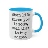 When Life Gives You Lemons Mug