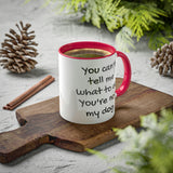 You Can't Tell Me What to Do Dog Mug