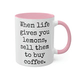 When Life Gives You Lemons Mug