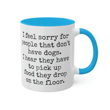 I feel sorry for people that don't have dogs mug