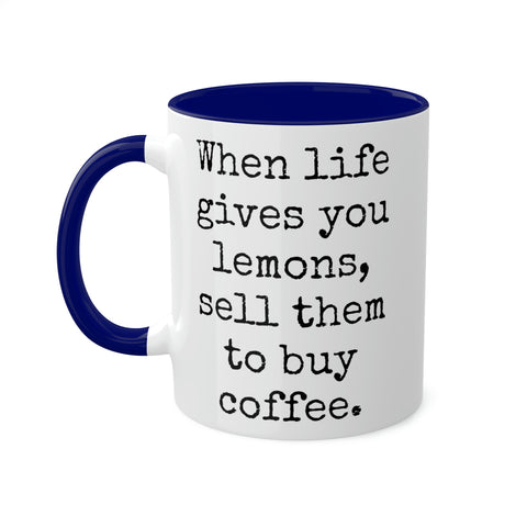 When Life Gives You Lemons Mug