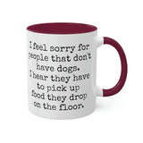 I feel sorry for people that don't have dogs mug