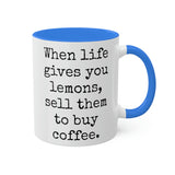When Life Gives You Lemons Mug