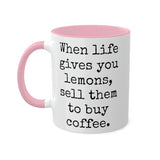When Life Gives You Lemons Mug
