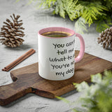 You Can't Tell Me What to Do Dog Mug