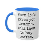 When Life Gives You Lemons Mug