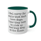 I feel sorry for people that don't have dogs mug