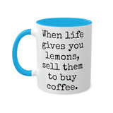 When Life Gives You Lemons Mug