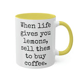 When Life Gives You Lemons Mug