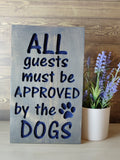 all guests must be approved by the dogs funny wood sign