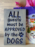 all guests must be approved by the dogs funny wood sign