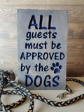 all guests must be approved by the dog funny wood sign