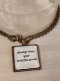 Always Wear Your Invisible Crown Necklace