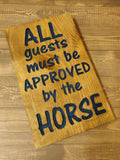 All Guests Must Be Approved By The Horse