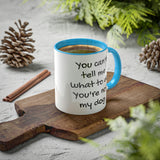 You Can't Tell Me What to Do Dog Mug