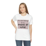 Amazing Emergency Room Nurse Tee