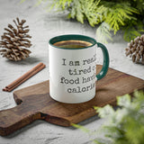 Food Has Calories Mug